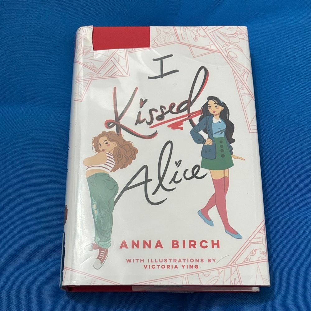 I kissed Alice By Anna Birch Hard Cover With Illustrations By VictoriaYing NWOTS